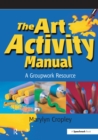 Image for The art activity manual: a groupwork resource