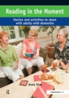 Image for Reading in the Moment: Activities and Stories to Share with Adults with Dementia
