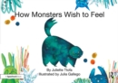 Image for How Monsters Wish to Feel: A Story About Emotional Resilience