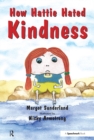 Image for How Hattie hated kindness: a story for children locked in rage or hate