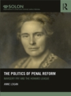 Image for The Politics of Penal Reform: Margery Fry and the Howard League