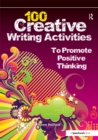 Image for 100 creative writing activities to promote positive thinking