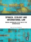 Image for Spinoza, ecology and international law: radical naturalism in the face of the Anthropocene