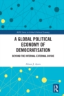 Image for A global political economy of democratisation: beyond the internal-external divide