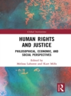 Image for Human rights and justice: philosophical, economic, and social perspectives