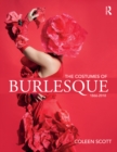Image for The Costumes of Burlesque: 1866-2018