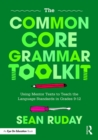 Image for The Common Core grammar toolkit: using mentor texts to teach the language standards in grades 9-12