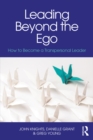 Image for Leading beyond the ego: how to become a transpersonal leader