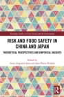 Image for Risk and food safety in China and Japan: theoretical perspectives and empirical insights