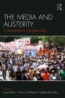 Image for The media and austerity: comparative perspectives