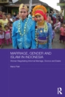 Image for Marriage, Gender and Islam in Indonesia: Women Negotiating Informal Marriage, Divorce and Desire