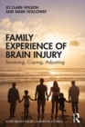 Image for Family Experience of Brain Injury: Surviving, Coping, Adjusting