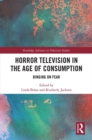 Image for Horror television in the age of consumption: binging on fear