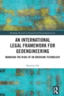 Image for An international legal framework for geoengineering: managing the risks of an emerging technology