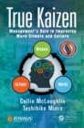 Image for True Kaizen: management&#39;s role in improving work climate and culture