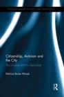 Image for Citizenship, Activism and the City: The Invisible and the Impossible