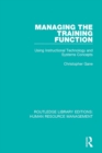 Image for Managing the training function: using instructional technology and systems concepts