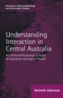 Image for Understanding interaction in central Australia (1985): an ethnomethodological study of Australian Aboriginal people
