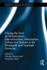 Image for Closing the door on globalization: cultural nationalism and scientific internationalism in the 19th and 20th centuries