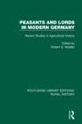 Image for Peasants and lords in modern Germany: recent studies in agricultural history