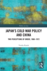 Image for Japan&#39;s Cold War policy toward China: two perceptions of order