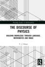 Image for The discourse of physics: building knowledge through language, mathematics and image
