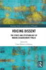 Image for Voicing dissent: the ethics and epistemology of making disagreements public