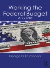 Image for Working the federal budget: a guide