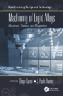 Image for Machining of light alloys: aluminum, titanium, and magnesium
