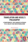Image for Translation and Hegel&#39;s philosophy: a socio-narrative approach to A.V. Miller&#39;s &#39;Cold-War&#39; retranslations