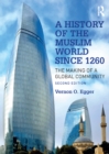 Image for A History of the Muslim World Since 1260: The Making of a Global Community