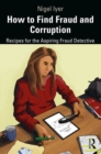 Image for Finding fraud: how to identify and signal corporate fraud and corruption
