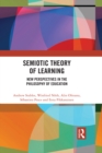 Image for Semiotic theory of learning: new perspectives in the philosophy of education
