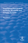 Image for Investigating human error: incidents, accidents, and complex systems