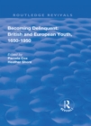 Image for Becoming delinquent: British and European youth, 1650-1950