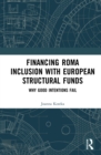 Image for Financing Roma inclusion with European structural funds: why good intentions fail