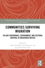 Image for Communities surviving migration: village governance, environment, and cultural survival in indigenous Mexico