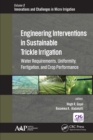 Image for Engineering Interventions in Sustainable Trickle Irrigation: Irrigation Requirements and Uniformity, Fertigation, and Crop Performance
