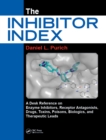 Image for The inhibitor index: a desk reference on enzyme inhibitors, receptor antagonists, drugs, toxins, poisons, biologics, and therapeutic leads