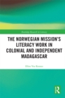 Image for The Norwegian mission&#39;s literacy work in colonial and independent Madagascar