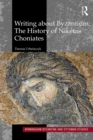 Image for Writing About Byzantium: The History of Niketas Choniates