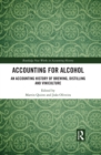 Image for Accounting for alcohol: an accounting history of brewing, distilling and viniculture