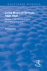 Image for Living Music in Schools, 1923-1999: Studies in the History of Music Education in England