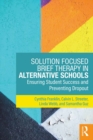 Image for Solution focused brief therapy in alternative schools: ensuring student success and preventing dropout.