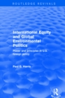 Image for International Equity and Global Environmental Politics: Power and Principles in US Foreign Policy