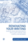 Image for Renovating your writing: shaping ideas and arguments into clear, concise and compelling messages