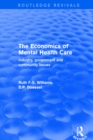 Image for The economics of mental health care: industry, government and community issues