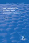 Image for New Labour and the European Union: political strategy, policy transition and the Amsterdam Treaty negotiation