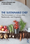 Image for The sustainable chef: the environment in culinary arts, restaurants, and hospitality