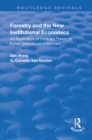Image for Forestry and the new institutional economics: an application of contract theory to forest silvicultural investment